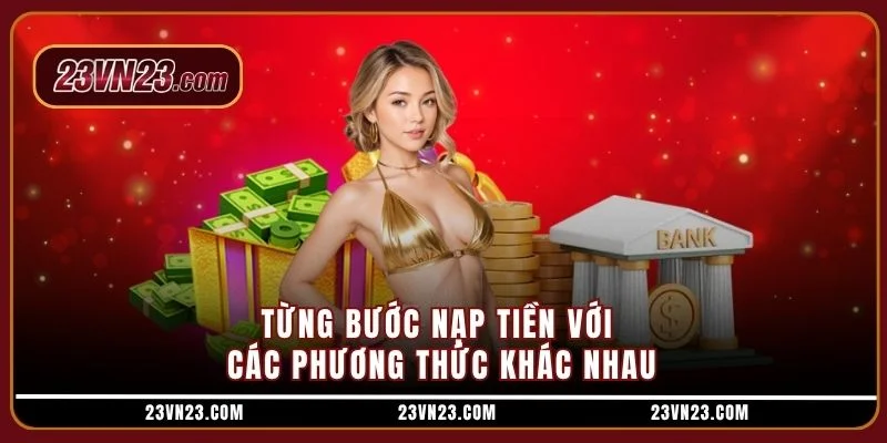 Từng bước nạp tiền với các phương thức khác nhau